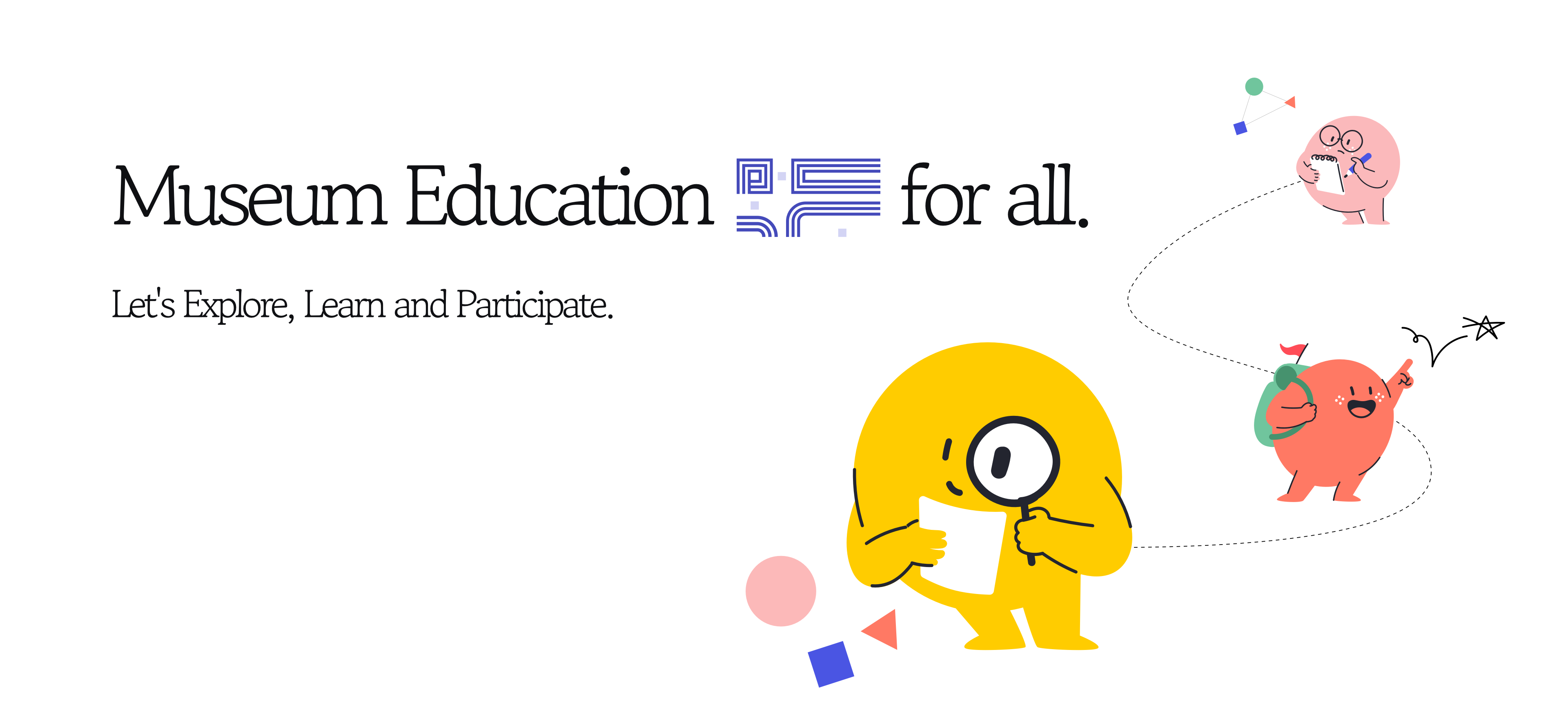 Educational content available in the National Museum of Korea and 13 other affiliated museums. Let's Explore, Learn and Participate.